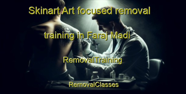 Skinart Art-focused removal training in Faraj Madi | RemovalTraining | RemovalClasses | SkinartTraining-Egypt