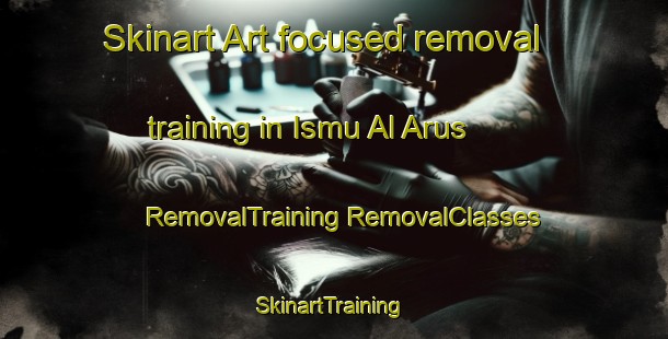 Skinart Art-focused removal training in Ismu Al Arus | #RemovalTraining #RemovalClasses #SkinartTraining-Egypt