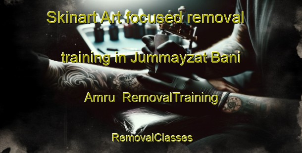 Skinart Art-focused removal training in Jummayzat Bani Amru | RemovalTraining | RemovalClasses | SkinartTraining-Egypt