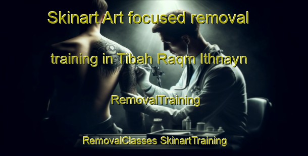 Skinart Art-focused removal training in Tibah Raqm Ithnayn | #RemovalTraining #RemovalClasses #SkinartTraining-Egypt