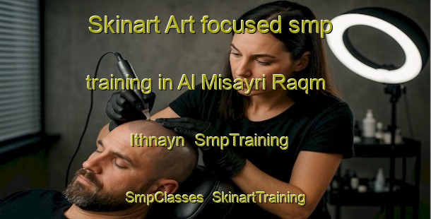 Skinart Art-focused smp training in Al Misayri Raqm Ithnayn | SmpTraining | SmpClasses | SkinartTraining-Egypt