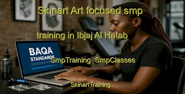 Skinart Art-focused smp training in Ibjaj Al Hatab | SmpTraining | SmpClasses | SkinartTraining-Egypt