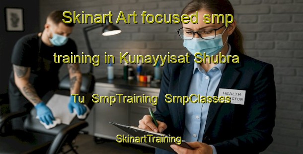 Skinart Art-focused smp training in Kunayyisat Shubra Tu | SmpTraining | SmpClasses | SkinartTraining-Egypt