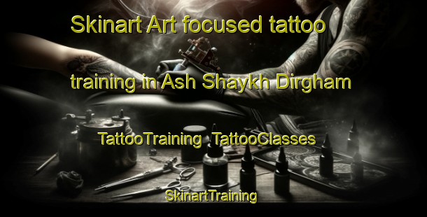 Skinart Art-focused tattoo training in Ash Shaykh Dirgham | TattooTraining | TattooClasses | SkinartTraining-Egypt