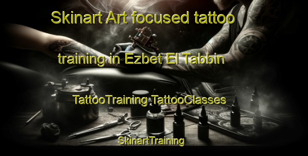 Skinart Art-focused tattoo training in Ezbet El Tabbin | #TattooTraining #TattooClasses #SkinartTraining-Egypt