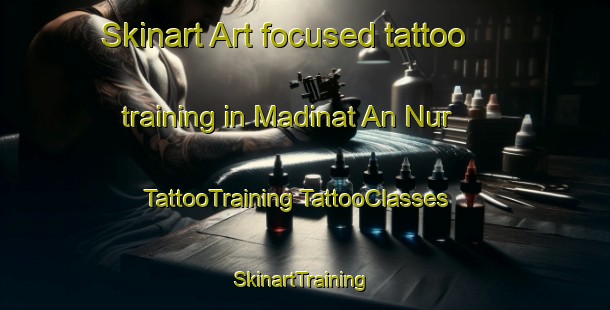 Skinart Art-focused tattoo training in Madinat An Nur | #TattooTraining #TattooClasses #SkinartTraining-Egypt