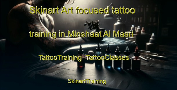 Skinart Art-focused tattoo training in Minshaat Al Masri | TattooTraining | TattooClasses | SkinartTraining-Egypt