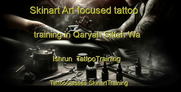 Skinart Art-focused tattoo training in Qaryah Sittah Wa Ishrun | #TattooTraining #TattooClasses #SkinartTraining-Egypt