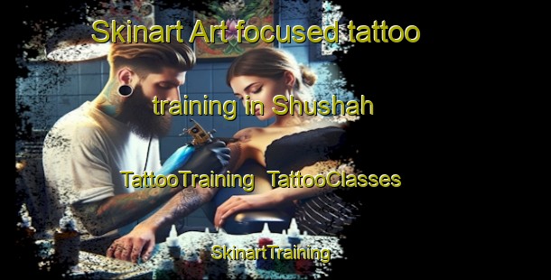 Skinart Art-focused tattoo training in Shushah | TattooTraining | TattooClasses | SkinartTraining-Egypt