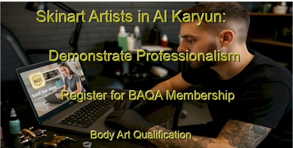 Skinart Artists in Al Karyun: Demonstrate Professionalism - Register for BAQA Membership | Body Art Qualification Authority | BAQA-Egypt