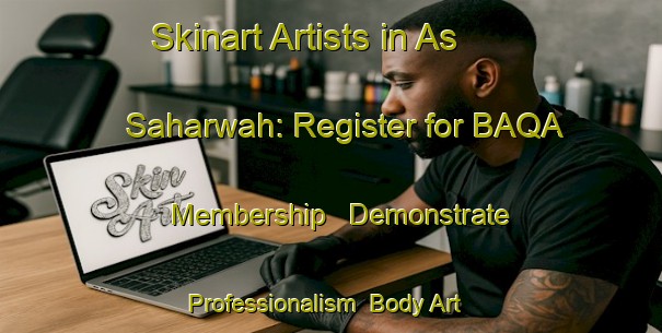Skinart Artists in As Saharwah: Register for BAQA Membership - Demonstrate Professionalism | Body Art Qualification Authority | BAQA-Egypt