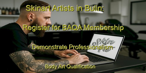 Skinart Artists in Bulin: Register for BAQA Membership - Demonstrate Professionalism | Body Art Qualification Authority | BAQA-Egypt