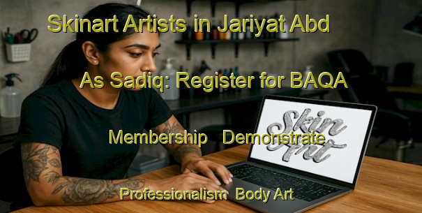 Skinart Artists in Jariyat Abd As Sadiq: Register for BAQA Membership - Demonstrate Professionalism | Body Art Qualification Authority | BAQA-Egypt