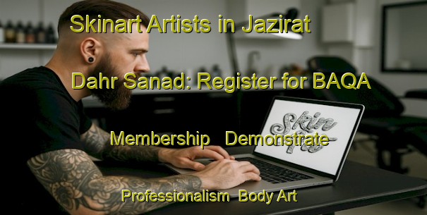 Skinart Artists in Jazirat Dahr Sanad: Register for BAQA Membership - Demonstrate Professionalism | Body Art Qualification Authority | BAQA-Egypt