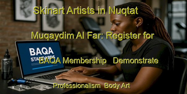 Skinart Artists in Nuqtat Muqaydim Al Far: Register for BAQA Membership - Demonstrate Professionalism | Body Art Qualification Authority | BAQA-Egypt
