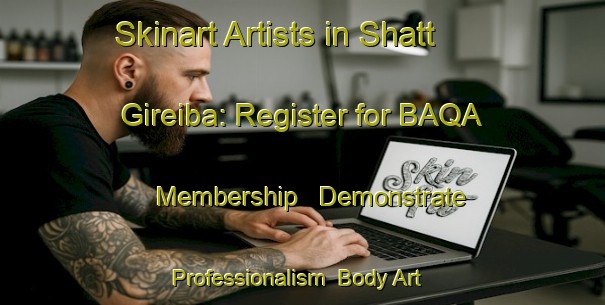 Skinart Artists in Shatt Gireiba: Register for BAQA Membership - Demonstrate Professionalism | Body Art Qualification Authority | BAQA-Egypt