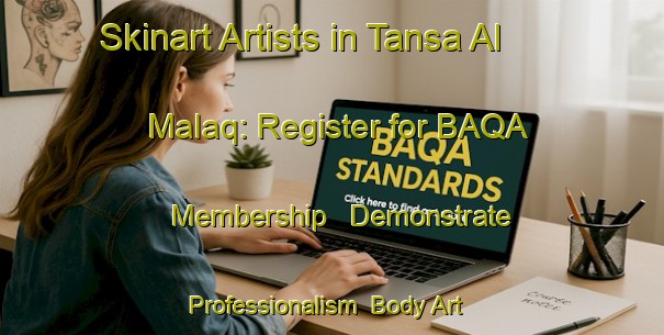 Skinart Artists in Tansa Al Malaq: Register for BAQA Membership - Demonstrate Professionalism | Body Art Qualification Authority | BAQA-Egypt