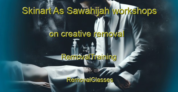 Skinart As Sawahijah workshops on creative removal | RemovalTraining | RemovalClasses | SkinartTraining-Egypt