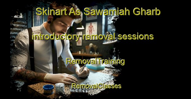 Skinart As Sawamiah Gharb introductory removal sessions | RemovalTraining | RemovalClasses | SkinartTraining-Egypt