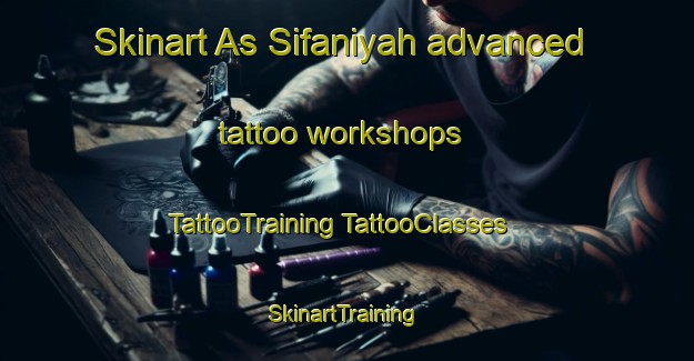 Skinart As Sifaniyah advanced tattoo workshops | #TattooTraining #TattooClasses #SkinartTraining-Egypt