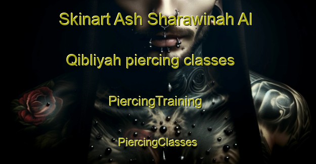 Skinart Ash Sharawinah Al Qibliyah piercing classes | #PiercingTraining #PiercingClasses #SkinartTraining-Egypt