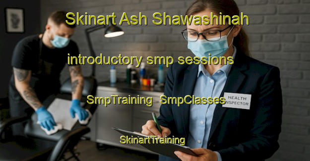 Skinart Ash Shawashinah introductory smp sessions | SmpTraining | SmpClasses | SkinartTraining-Egypt
