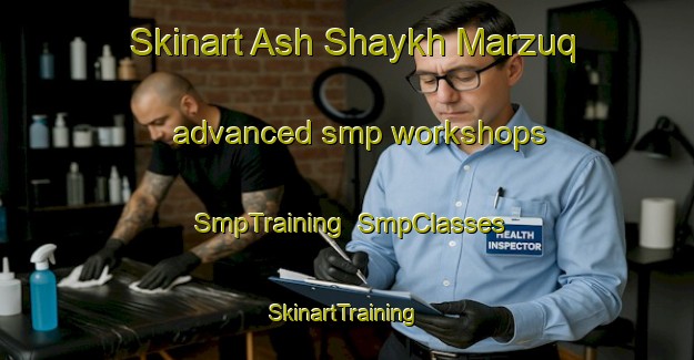 Skinart Ash Shaykh Marzuq advanced smp workshops | SmpTraining | SmpClasses | SkinartTraining-Egypt