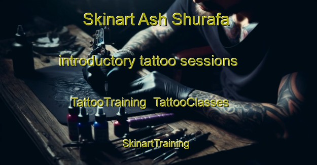 Skinart Ash Shurafa introductory tattoo sessions | TattooTraining | TattooClasses | SkinartTraining-Egypt