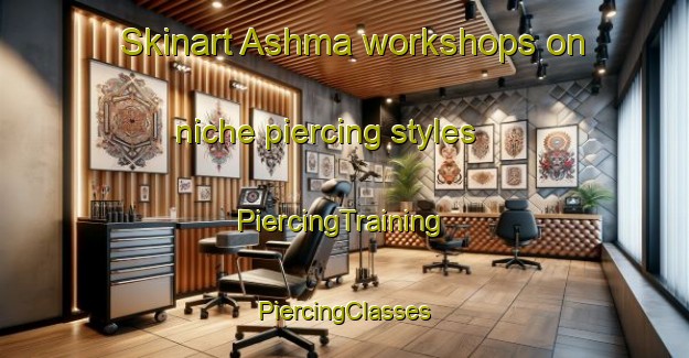 Skinart Ashma workshops on niche piercing styles | #PiercingTraining #PiercingClasses #SkinartTraining-Egypt