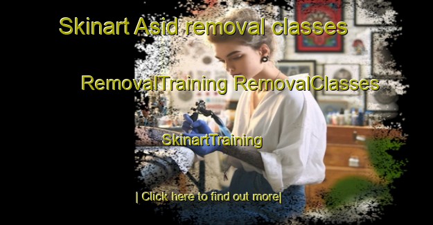 Skinart Asid removal classes | #RemovalTraining #RemovalClasses #SkinartTraining-Egypt