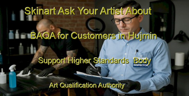 Skinart Ask Your Artist About BAQA for Customers in Hujmin - Support Higher Standards | Body Art Qualification Authority | BAQA-Egypt
