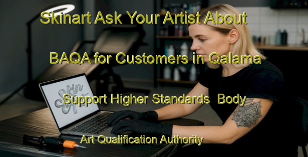 Skinart Ask Your Artist About BAQA for Customers in Qalama - Support Higher Standards | Body Art Qualification Authority | BAQA-Egypt