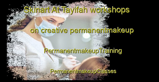 Skinart At Tayifah workshops on creative permanentmakeup | #PermanentmakeupTraining #PermanentmakeupClasses #SkinartTraining-Egypt