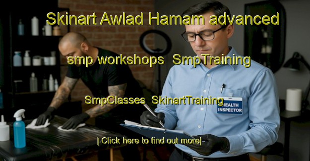 Skinart Awlad Hamam advanced smp workshops | SmpTraining | SmpClasses | SkinartTraining-Egypt