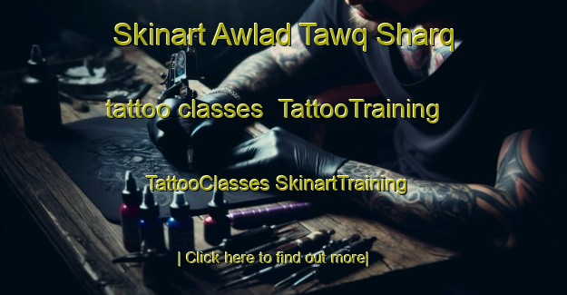 Skinart Awlad Tawq Sharq tattoo classes | #TattooTraining #TattooClasses #SkinartTraining-Egypt