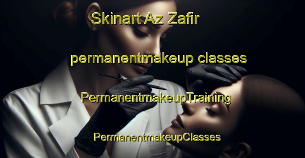 Skinart Az Zafir permanentmakeup classes | PermanentmakeupTraining | PermanentmakeupClasses | SkinartTraining-Egypt