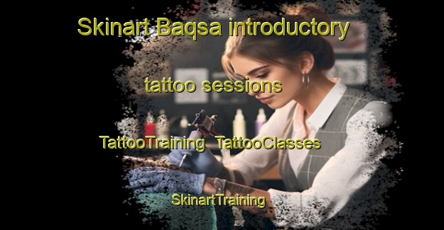 Skinart Baqsa introductory tattoo sessions | TattooTraining | TattooClasses | SkinartTraining-Egypt