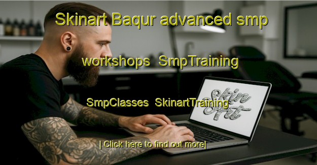 Skinart Baqur advanced smp workshops | SmpTraining | SmpClasses | SkinartTraining-Egypt