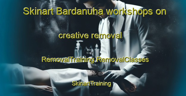 Skinart Bardanuha workshops on creative removal | #RemovalTraining #RemovalClasses #SkinartTraining-Egypt