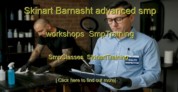 Skinart Barnasht advanced smp workshops | SmpTraining | SmpClasses | SkinartTraining-Egypt