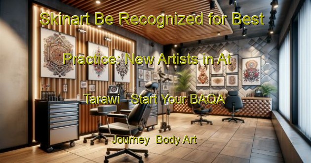 Skinart Be Recognized for Best Practice: New Artists in At Tarawi - Start Your BAQA Journey | Body Art Qualification Authority | BAQA-Egypt