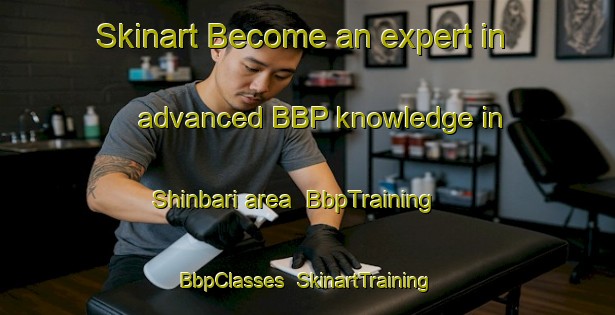 Skinart Become an expert in advanced BBP knowledge in Shinbari area | BbpTraining | BbpClasses | SkinartTraining-Egypt