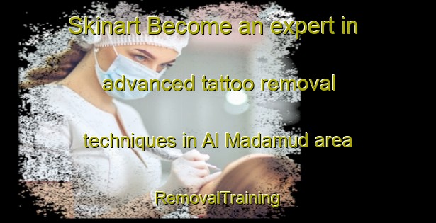 Skinart Become an expert in advanced tattoo removal techniques in Al Madamud area | RemovalTraining | RemovalClasses | SkinartTraining-Egypt