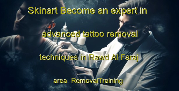 Skinart Become an expert in advanced tattoo removal techniques in Rawd Al Faraj area | RemovalTraining | RemovalClasses | SkinartTraining-Egypt