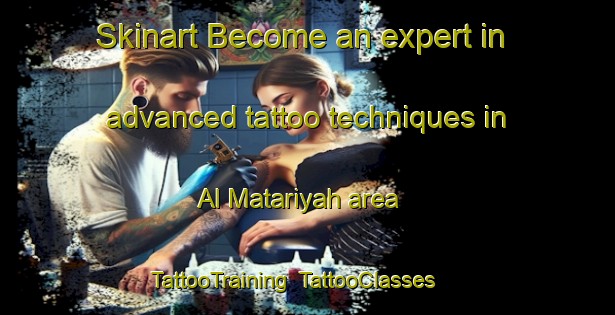Skinart Become an expert in advanced tattoo techniques in Al Matariyah area | TattooTraining | TattooClasses | SkinartTraining-Egypt