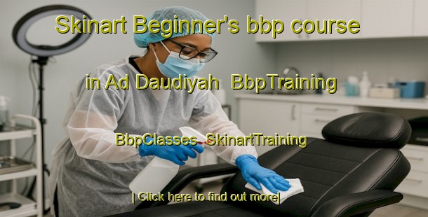 Skinart Beginner's bbp course in Ad Daudiyah | BbpTraining | BbpClasses | SkinartTraining-Egypt