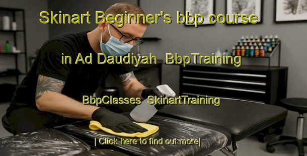 Skinart Beginner's bbp course in Ad Daudiyah | BbpTraining | BbpClasses | SkinartTraining-Egypt