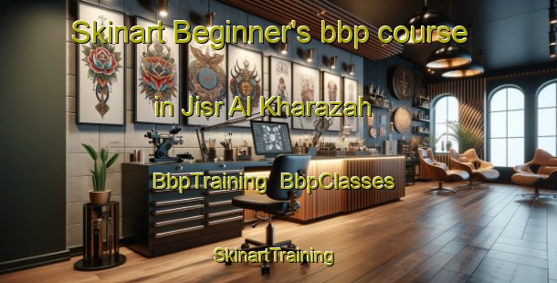 Skinart Beginner's bbp course in Jisr Al Kharazah | BbpTraining | BbpClasses | SkinartTraining-Egypt