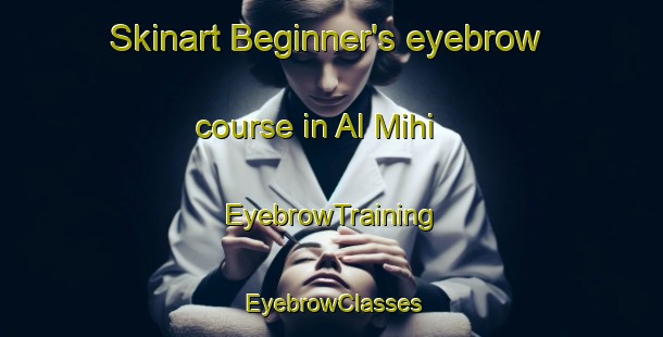 Skinart Beginner's eyebrow course in Al Mihi | EyebrowTraining | EyebrowClasses | SkinartTraining-Egypt