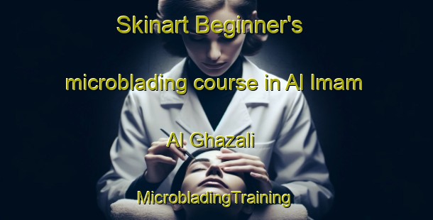 Skinart Beginner's microblading course in Al Imam Al Ghazali | #MicrobladingTraining #MicrobladingClasses #SkinartTraining-Egypt